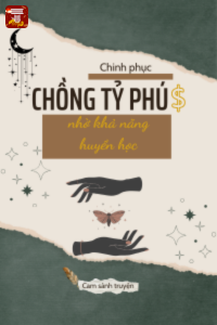 Truyện Chinh Phục Chồng Tỷ Phú Nhờ Khả Năng Huyền Học